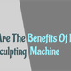 Illustration for article titled What Are The Benefits Of Body Sculpting Machine